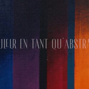 La couleur est Abstraction : quand la couleur devient le sujet
